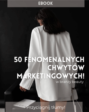Ebook 50 fenomenalnych chwytów marketingowych dla beauty